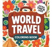 World Travel Coloring Book with Extra Thick Lines: For Seniors and Kids: Fun, Bold Print, Easy Designs - Stress Relief & Creative Relaxation - Cities, ... (Bold and Easy Thick Lines coloring books)