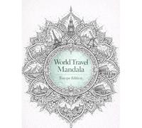 World Travel Mandala: Europe Edition: An Adult Coloring Book Inspired by European Cities