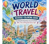 WORLD TRAVEL REVERSE COLORING BOOK: Trace Beautiful Destinations Around the World with Your Pen