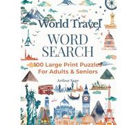World Travel WORD SEARCH: 100 Large Print Puzzles For Adults & Seniors
