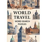 World Travel Word Search Puzzles: Explore Famous Landmarks, Countries, and Cities Across the Globe: Fun and Educational Large Print Puzzle Book for ... (Planes, Trains & Travel Word Search Series)