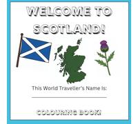 World Traveller: Welcome To Scotland: A Scenic Coloring & Fact Book of Castles, Kilts, Highlands and Folklore