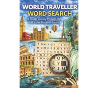 World Traveller Word Search: 55+ World Travel Word Search Puzzles for Teens and Adults, Fun and Educational Brain Games About Countries, Cities, ... Places and Global Adventures, With Solutions