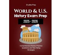 World & U.S. History Exam Prep 2025-2026: Comprehensive Review, Practice Questions, and Test-Taking Strategies