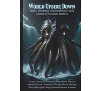 World Upside Down: Mind-Bending Lovecraftian Tales