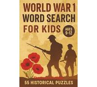 World War 1 Word Search for Kids: 55 Educational Puzzles Exploring WW1 Battles, Leaders, Countries & Key Events - For Ages 9-12