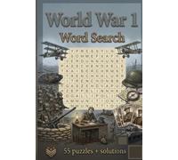 World War 1 Word Search Puzzle Book: Explore the History of World War 1 Through this Fun & Educational 6x9 Word Search Puzzle Book 55 puzzles+Solutions 110 Pages altogether, designed for all ages.