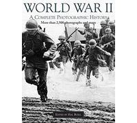 World War 2: A Complete Photographic History