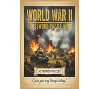 WORLD WAR 2 CROSSWORD PUZZLE BOOK: Crossword Puzzles with Easy to Read Print about World War 1 Trivia and More | 50+ Puzzles ... ... for Mom, Dad, Son, Daughter, Grandad, Grandma