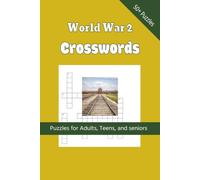 World War 2 Crossword Puzzles Book: Crossword Puzzles with Easy to Read Print about World War 2, Events, Battles, People and More | 6x9 inches, 120 ... Gift for Vacations, Holidays and Relaxation