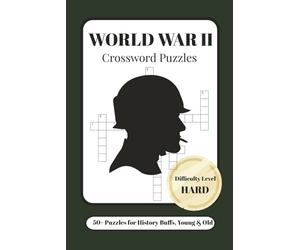 WORLD WAR 2 CROSSWORD PUZZLES: Hard Crossword Puzzles with Easy to Read Print about WWII, BATTLES, and More | 6x9 inches, 120 Pages | 50+ Puzzles ... Airmen (WORLD WAR 2 PUZZLE BOOKS FOR ADULTS)