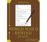 World War 2 Rewind: 300 World War II Quiz Questions Covering Battles, Leaders, Weapons & The Holocaust (DIDUNO)