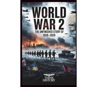 World War 2: The Unfinished Story of 1918-1939: 1 (think history)