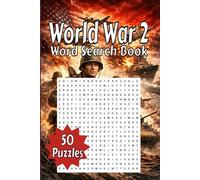 World War 2 Word Search Book 50 Puzzles: Engaging WW2 Activity Book For History Enthusiasts And Puzzle Lovers Of All Ages.