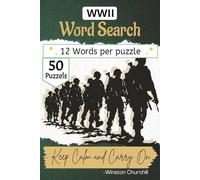 World War 2 Word Search Puzzle Book: 50+ Engaging Puzzles Covering Key Battles, Commanders, Countries, Aircraft, and Wartime Technology