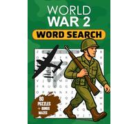 WORLD WAR 2 Word Search Puzzle Book: Themed Puzzles for History Lovers and Puzzle Enthusiasts: Challenging Word Search Puzzles Featuring World War 2 Battles, Leaders, Events, and More