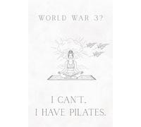 World War 3? I can't, I have pilates.: Funny Dark Humor Journal, Sarcastic Wellness Planner, Gen Z Gag Gift for Women (6x9), Aesthetic Lined Diary for Pilates Lovers (6x9)