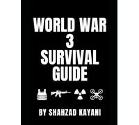 World War 3 Survival Guide: The Complete Survival Guide for Invasions, Nuclear War, and World War 3