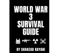 World War 3 Survival Guide: The Complete Survival Guide for Invasions, Nuclear War, and World War 3