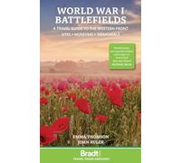 World war i battlefields: A Travel Guide to the Western Front: Sites, Museums, Memorials (Bradt Travel Guides)