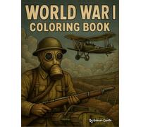 WORLD WAR I - Coloring book: Livro para Colorir para crianças e adultos - Conheça a história da 1ª guerra Mundial