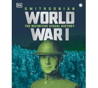 World War I: The Definitive Visual History, New Edition (DK Definitive Visual Histories)