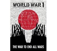 World War I: The War To End All Wars by Various