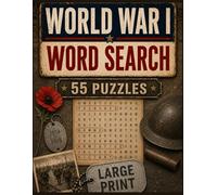 World War I Word Search: 55 Large-Print WWI Word Search Puzzles with Battles, Leaders, Tanks, Fronts and Key Events | 110 Pages | Solutions Included (War History Word Search Books)