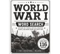 World War I Word Search: Large Print WWI Puzzle Book with Historic Battles, Military Leaders, Weapons, Trenches, Home Front, and Great War Vocabulary