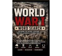 World War I Word Search Puzzle Book: 64 Puzzles from the Road to War to the Treaty of Versailles, Covering the Trenches, Gallipoli, the Somme, Verdun, ... Keys (History Word Search Puzzle Books)