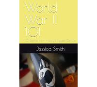 World War II 101: 101 Stories from History's Biggest Conflict (History Unlocked: 101 Entries at a Time)