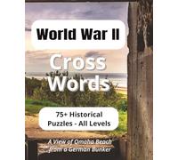 World War II Cross Words | 75+ Historical Puzzles - All Levels: 75+ large print puzzles inspired by World War II | Generals, GIs, heroes and the home ... 156 pages | Great for military history buffs!