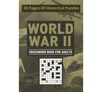 World War II Crossword Book For Adults: 50 Pages of Historical Puzzles | Large Print Format | Boost Brainpower & Learn History | 7x10 Travel Size | Perfect Gift for History Lovers