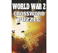 World War II Crossword Puzzle: 60 World War II Crossword Puzzles | 120 Pages | 6x9 Inch Format
