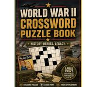 World War II Crossword Puzzle Book: Crossword Puzzles about WW2 | History. Heroes. Legacy. | 8.5x11 inches, 120 pages, Large Print and Easy to Read | ... Gifts, Vacations, Holidays, and Relaxation