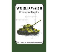 WORLD WAR II CROSSWORD PUZZLES: Crossword Puzzles with Easy to Read Print about WWII, BATTLES, and More | 6x9 inches, 120 Pages | 50+ Puzzles... Gift ... Airmen (WORLD WAR 2 PUZZLE BOOKS FOR ADULTS)