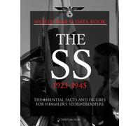 World War II Data book The S S 1923-1945: The Essential Facts and Figures for Himmler's Stormtroopers