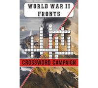 World War II Fronts Crossword Campaign: Crossword Puzzle Book for Adults about Second World War Pacific and European Theater Explore WWII famous ... Book Brain Exercises for history lovers