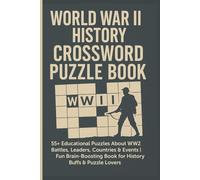 World War II History Crossword Puzzle Book: 55+ Educational Puzzles About WW2 Battles, Leaders, Countries & Events | Fun Brain-Boosting Book for History Buffs & Puzzle Lovers