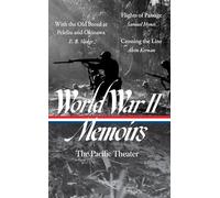 World War II Memoirs: The Pacific Theater: With the Old Breed at Peleliu and Okinawa / Flights of Passage / Crossing the Line (The Library of America, 351)
