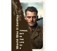 World War II Soldier: Typical Day in the Life of a