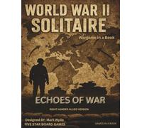 WORLD WAR II SOLITAIRE: ECHOES OF WAR: (RIGHT HANDED ALLIED EDITION) (Solo Book Game; Echoes of War™)