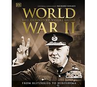 World War II The Definitive Visual Guide (DK Definitive Visual Histories)