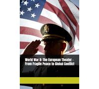 World War II: The European Theater - From Fragile Peace to Global Conflict