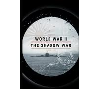 World War II The Shadow War: Spies, Codebreakers, Sabotage, and Covert Diplomacy from Bletchley Park to Tokyo (Lucid History)