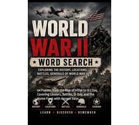 World War II Word Search Puzzle Book: 64 Puzzles from the Rise of Hitler to V-J Day, Covering Leaders, Battles, D-Day, and the Home Front with Answer Keys (History Word Search Puzzle Books)