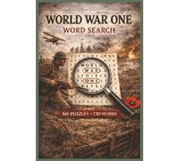World War One Word Search: 60 Puzzles Featuring 720 WWI-Themed Words | Battles, Leaders, History & Military Terms | Large Print | 6 X 9 inches