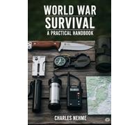 World War Survival: A Practical Handbook
