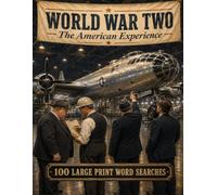 World War Two Word Search: 100 Large Print Puzzles on the American Experience for History Lovers, Veterans' Families, and Many More (United States History)