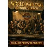 World War Two Word Search: 100 Large Print Puzzles on the Global Conflict That Reshaped the Twentieth Century (World History)